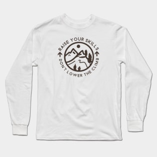 Raise Your Skills Climber Quote Long Sleeve T-Shirt